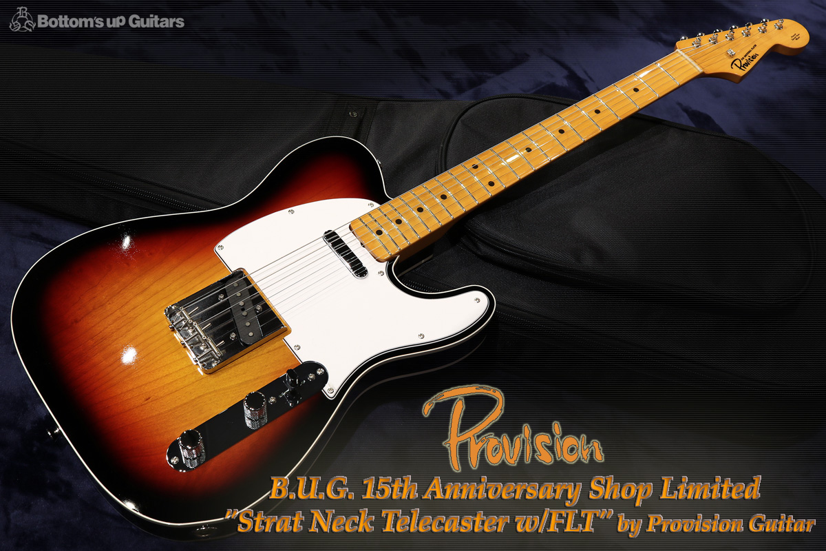 Provision Guitar B.U.G.15th Anniversary Shop Limited Strat Neck Telecaster with FLT プロビジョンギター オリジナルモデル オーダーメイド